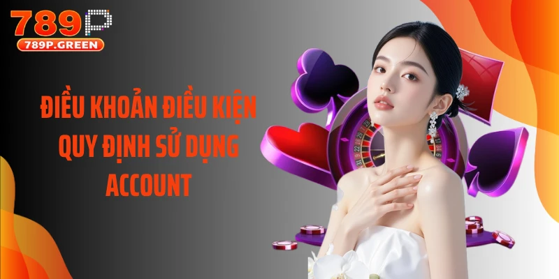 Điều khoản điều kiện quy định sử dụng account