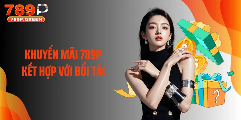 Khuyến mãi 789P kết hợp với đối tác
